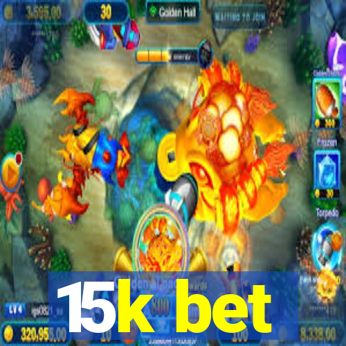 15k bet